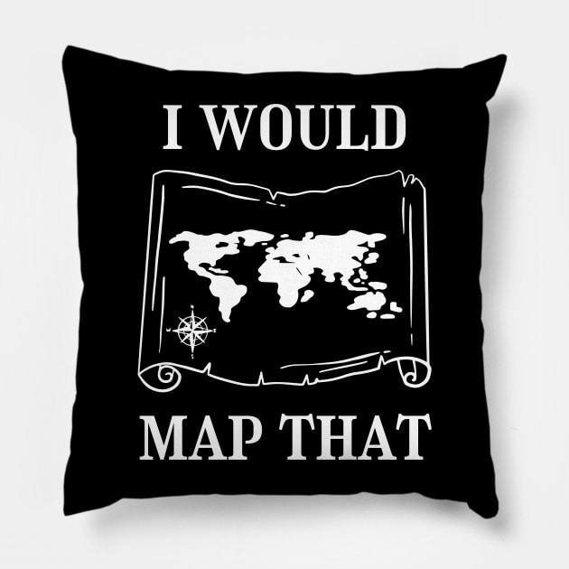 I Would Map That | Cartography | Land Surveyor Pillow by WaBastian