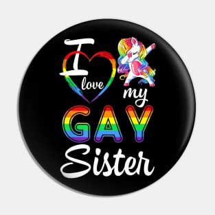 Unicorn Dabbing Support LGBT I Love My Gay Sister Pin