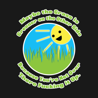The Grass is Greener T-Shirt