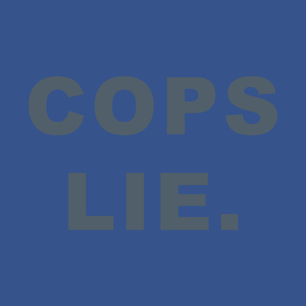 Disover Cops lie - Defund The Police - T-Shirt