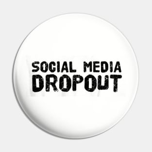 SOCIAL MEDIA DROPOUT ! Pin