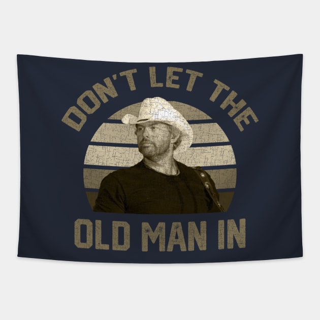 Don't let the old man in Toby Keith RETRO Tapestry by Fisal