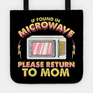 Funny If Found In Microwave Please Return To Mom Tote