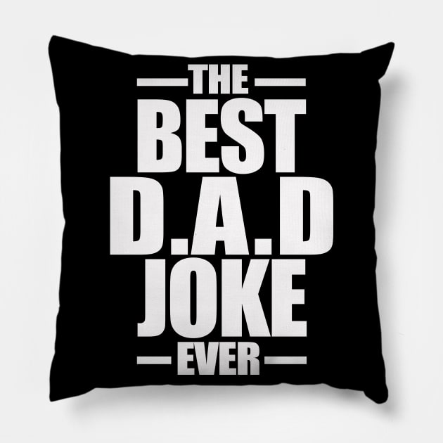 The Best Dad Joke Ever Pillow by CatHook