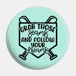 Grab Those Seams and Follow Your Dream Baseball Softball Cute Pin