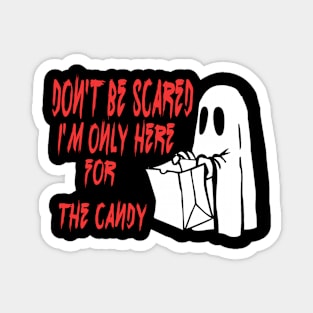 Don't be scared I'm only here for the candy Magnet