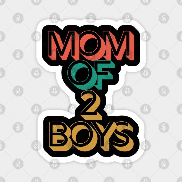 Mom of 2 Boys Magnet by Hunter_c4 "Click here to uncover more designs"