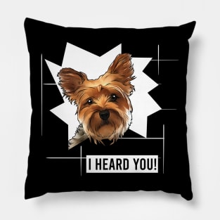 Funny Yorkie I Heard You Pillow