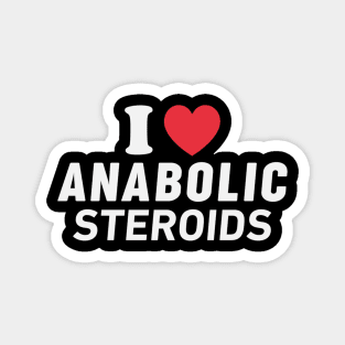 I love Anabolic Steroids Magnet