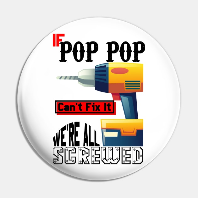 If Pop Pop Can't Fix It We're All Screwed Pin by Ubold