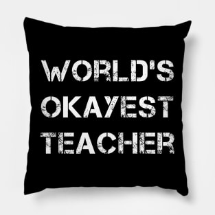 World's okayest teacher Pillow