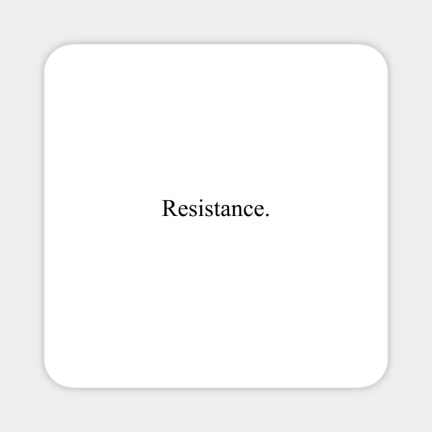 Resistance Magnet by malpraxis shirts