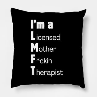 I'm a Licensed Mother F*ckin Therapist Pillow