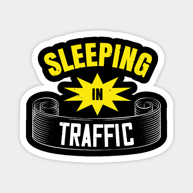 Sleeping In Traffic Magnet by APuzzleOfTShirts