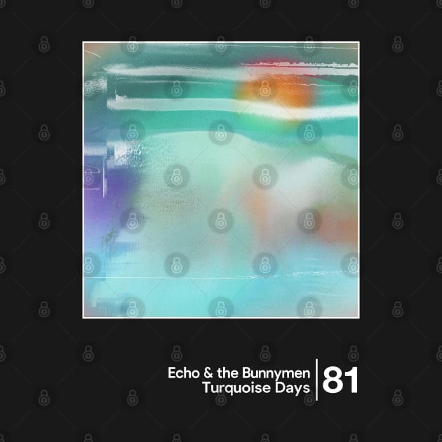 Turquoise Days - Echo & The Bunnymen / Minimal Graphic Design Tribute by saudade