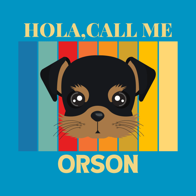 Hola, Call me Orson dog name t-shirt by PawPrint Emporium