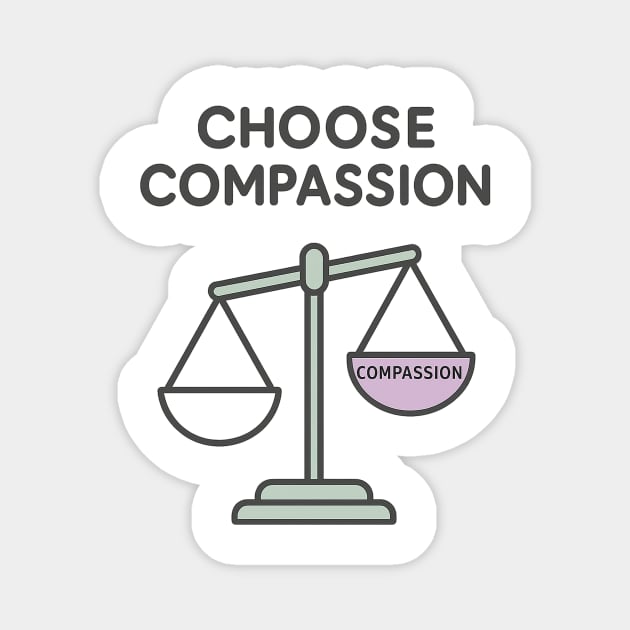 Choose Compassion Magnet by Fauzi's Store