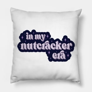 In My Nutcracker Era Christmas Gift for Mom Nutcracker Ballet Funny Christmas Cute Christmas Holiday Pillow