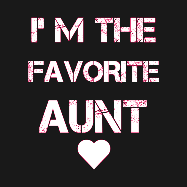 cute Womens I'm The Favorite Aunt Best Auntie Loved Ones Design by houssem