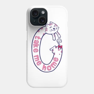 Cat Take Me Home Phone Case