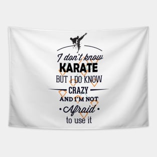 I dont know karate but I know crazy, Funny Fight quote. Tapestry