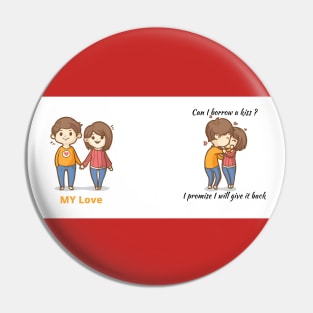 My Love -  Can I Borrow A kiss ? I Promise I will give it back Pin