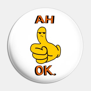Ah Okay Funny Thumbs Up Annoyed Cartoon Pin