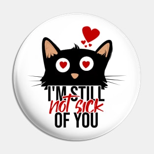 i'm still not sick of you, cute and funny black cat Pin