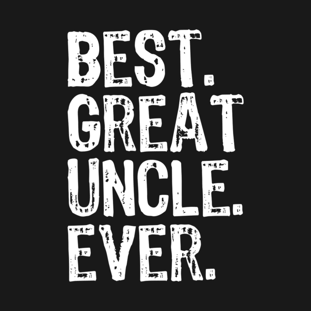 Best Great Uncle Ever Cool Funny Gift Father's Day by Kellers