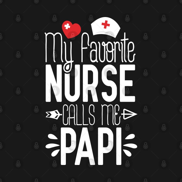 My Favorite Nurse Calls Me Papi Birthday Gift For Dad Father's Day by Tesszero