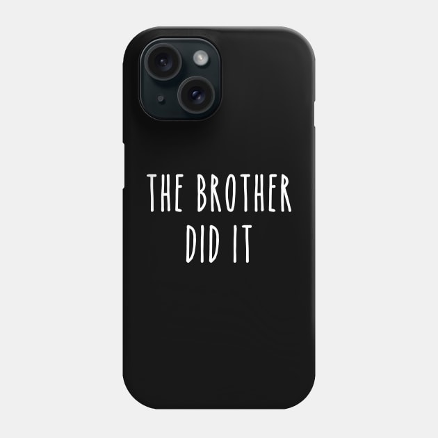 Funny True Crime The Brother Did It Phone Case by LaurenElin