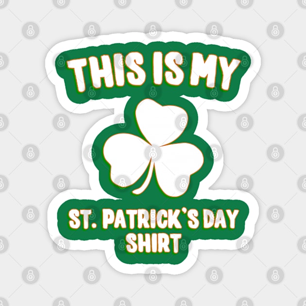 This is My St. Patrick's Day Shirt Magnet by Flippin' Sweet Gear