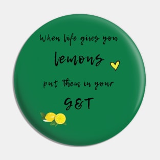 When Life Gives You Lemons - G&T Pin