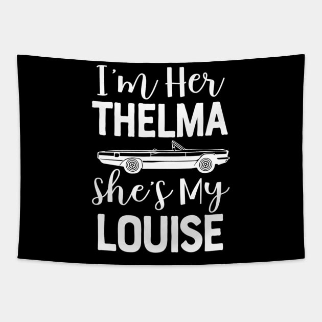 I'm Her Thelma Shes My Louise For Two Girls Teens Women Match Tapestry by jordanfaulkner02