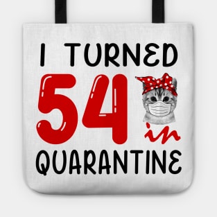 I Turned 54 In Quarantine Funny Cat Facemask Tote