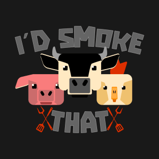 I´d smoke that T-Shirt