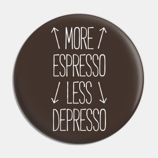 more espresso less depresso Pin