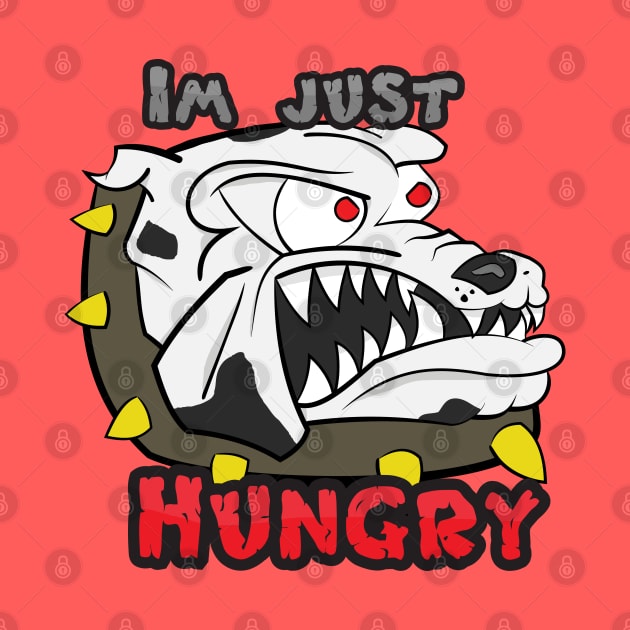 I'm Just Hungry Dog by Dad n Son Designs
