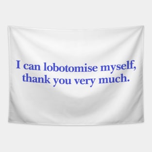 I can lobotomise myself | Adult Unisex Tee | Oddly Specific, Funny, Targeted, Parody, Funny Gift, Meme, Sarcastic, Ironic, Tapestry