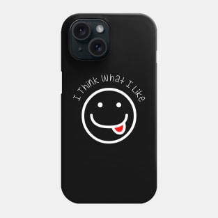 I Think What I Like You Can't Cancel Me Phone Case