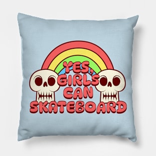 Skateboarding - Yes Girls can Skateboard Pillow