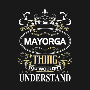 Mayorga Name Shirt It's A Mayorga Thing You Wouldn't Understand T-Shirt