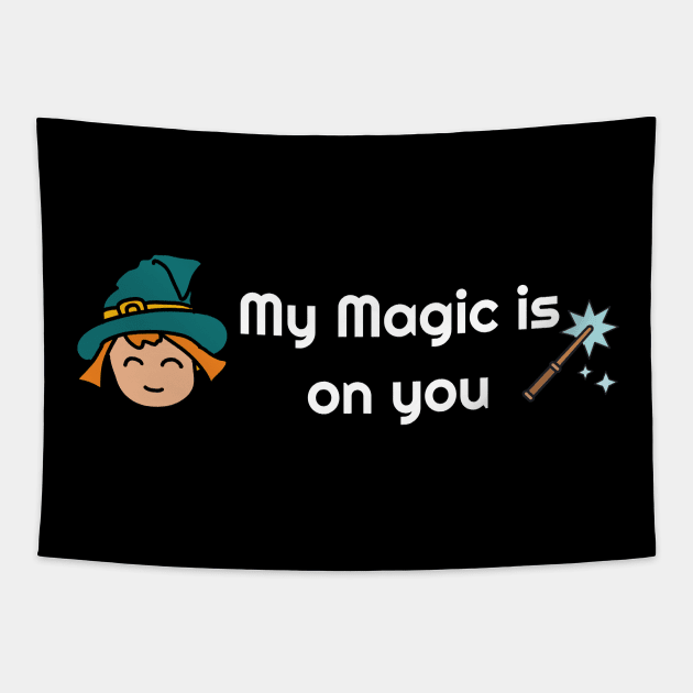 My magic is on you shirt Tapestry by FylloeDesign