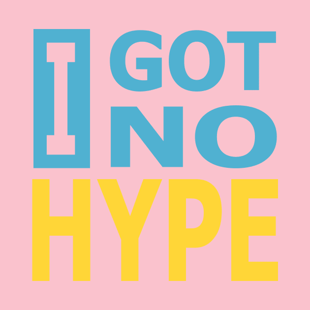 I Got No Hype by Seventoes