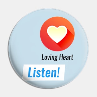 Loving Heart. Listen! Pin