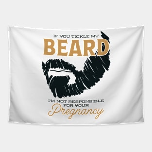 If You Tickle my Beard Pregnancy Tapestry