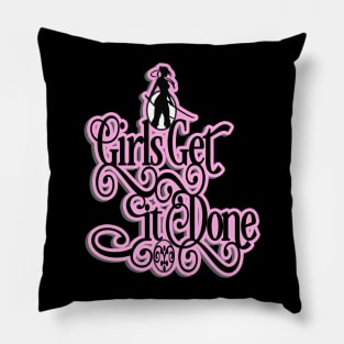 Girls Get It Done Pillow