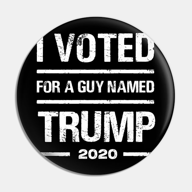 I voted for a guy named Trump 2020 Pin by Jessica Co