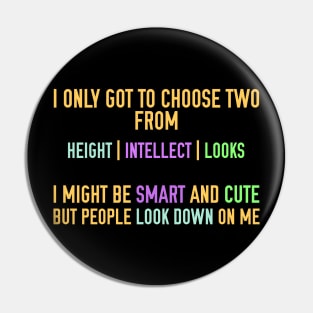 I'm Smart and Cute but People Look Down on Me Pin