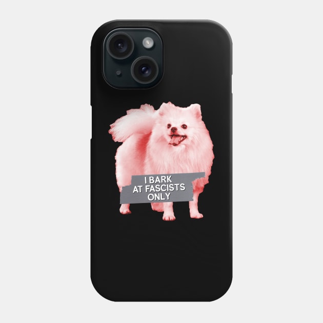 I Bark At Fascists Only - Funny Political Meme Phone Case by Football from the Left